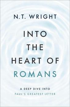 Into the Heart of Romans: A Deep Dive into Paul's Greatest Letter - Biblestore.com
