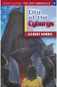 City of the Cyborgs (Seven Sleepers: The Lost Chronicles Book 4)