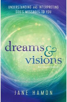Dreams and Visions: Understanding and Interpreting God's Messages to You