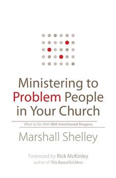 Ministering to Problem People in Your Church: What to Do With Well-Intentioned Dragons