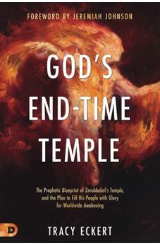God's End-Time Temple: The Prophetic Blueprint of Zerubbabel's Temple, and the Plan to Fill His people With Glory for Worldwide Awakening