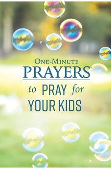 One-Minute Prayers to Pray for Your Kids