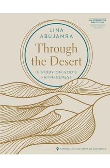 Through the Desert: A Study on God’s Faithfulness (Mapping the Footsteps of God Series)
