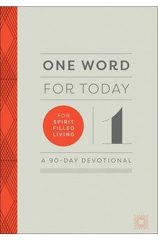 One Word for Today for Spirit-Filled Living: A 90-Day Devotional
