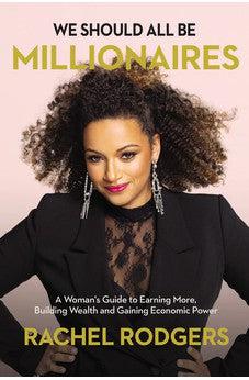 We Should All Be Millionaires: A Woman's Guide to Earning More, Building Wealth, and Gaining Economic Power - Biblestore.com