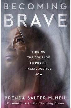 Becoming Brave: Finding the Courage to Pursue Racial Justice Now