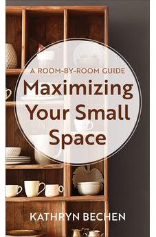 Maximizing Your Small Space: A Room-by-room Guide