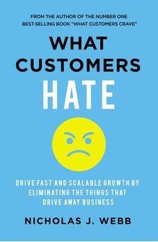 What Customers Hate: Drive Fast and Scalable Growth by Eliminating the Things that Drive Away Business