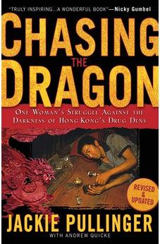 Chasing the Dragon: One Woman's Struggle Against the Darkness of Hong Kong's Drug Dens