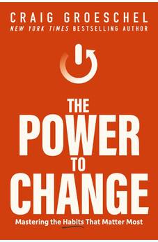 The Power to Change: Mastering the Habits That Matter Most