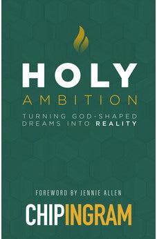 Holy Ambition: Turning God-Shaped Dreams into Reality