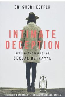Intimate Deception: Healing the Wounds of Sexual Betrayal