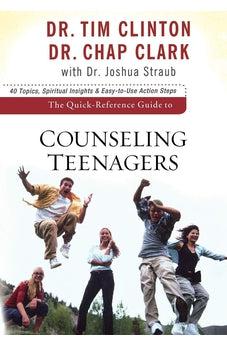 Quick-Reference Guide to Counseling Teenagers, The (Aacc Quick-Reference Guides)