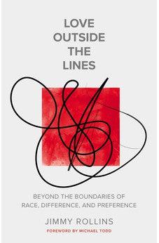 Love Outside the Lines: Beyond the Boundaries of Race, Difference, and Preference