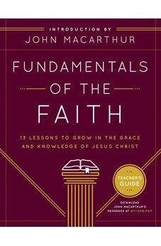 Fundamentals of the Faith Teacher's Guide: 13 Lessons to Grow in the Grace and Knowledge of Jesus Christ