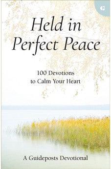 Held in Perfect Peace: 100 Devotions to Calm Your Heart