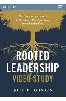 Rooted Leadership Video Study: Seeking God’s Answers to the Eleven Core Questions Every Leader Faces