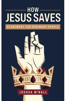 How Jesus Saves: Atonement for Ordinary People