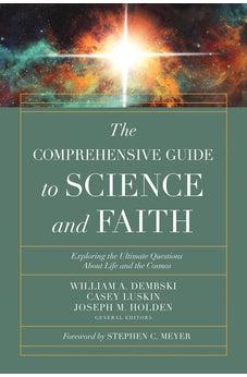 The Comprehensive Guide to Science and Faith: Exploring the Ultimate Questions About Life and the Cosmos