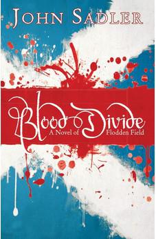 Blood Divide: A Novel of Flodden Field