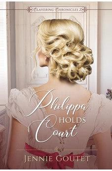 Philippa Holds Court (Clavering Chronicles) (Book 2 of 3)