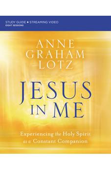 Jesus in Me Bible Study Guide plus Streaming Video: Experiencing the Holy Spirit as a Constant Companion - Biblestore.com