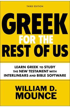 Greek for the Rest of Us, Third Edition: Learn Greek to Study the New Testament with Interlinears and Bible Software