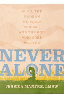 Never Alone: Ruth, the Modern Military Spouse, and the God Who Goes With Us