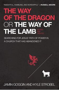 The Way of the Dragon or the Way of the Lamb: Searching for Jesus’ Path of Power in a Church that Has Abandoned It
