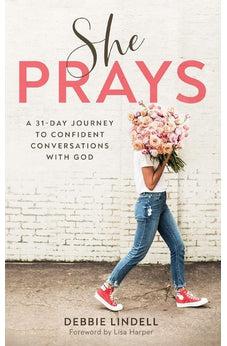 She Prays: A 31-Day Journey to Confident Conversations with God