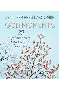 God Moments: 30 Reflections to Start or End Your Day