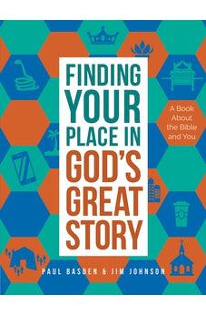 Finding Your Place in God's Great Story: A Book About the Bible and You