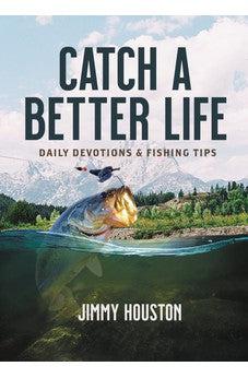 Catch a Better Life: Daily Devotions and Fishing Tips