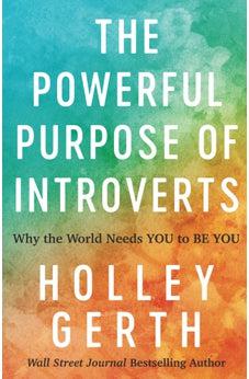 The Powerful Purpose of Introverts: Why the World Needs You to Be You
