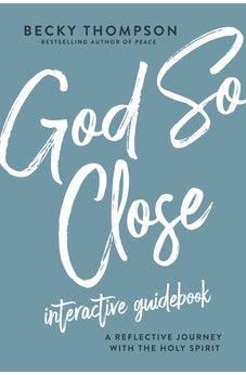 God So Close Interactive Guidebook: A Reflective Journey with the Holy Spirit