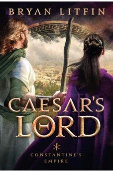 Caesar's Lord (Constantine's Empire) Book 3 of 3