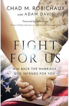 Fight for Us: Win Back the Marriage God Intends for You
