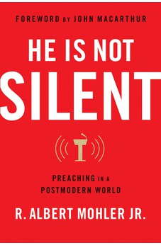 He is Not Silent: Preaching in a Postmodern World