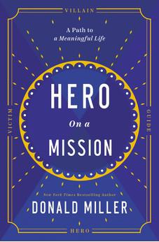 Hero on a Mission: The Power of Finding Your Role in Life: The Path to a Meaningful Life