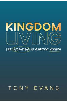Kingdom Living: The Essentials of Spiritual Growth