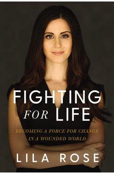 Fighting for Life: Becoming a Force for Change in a Wounded World