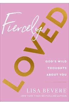 Fiercely Loved: God’s Wild Thoughts about You