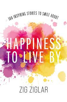 Happiness to Live By: 100 Inspiring Stories to Smile About