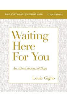 Waiting Here for You Bible Study Guide plus Streaming Video: An Advent Journey of Hope