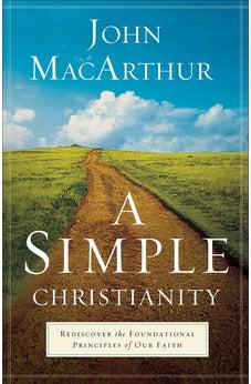 A Simple Christianity: Rediscover the Foundational Principles of Our Faith