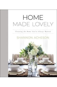 Home Made Lovely: Creating the Home You've Always Wanted