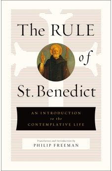 The Rule of St. Benedict: An Introduction to the Contemplative Life
