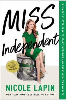 Miss Independent: A Simple 12-Step Plan to Start Investing and Grow Your Own Wealth
