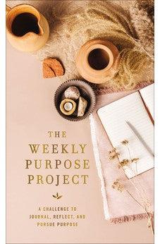 The Weekly Purpose Project: A Challenge to Journal, Reflect, and Pursue Purpose (The Weekly Project Series)