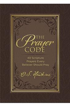 The Prayer Code: 40 Scripture Prayers Every Believer Should Pray (The Code Series)